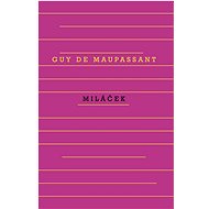 Miláček - Maupassant de Guy