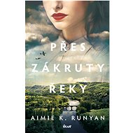 Přes zákruty řeky - Aimie K. Runyan