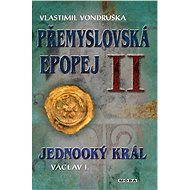 Premyslid Epic II - One-eyed King Wenceslas I. - Vlastimil Vondruška