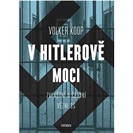 V Hitlerově moci - Volker Koop