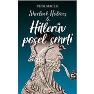 Sherlock Holmes – Hitlerův posel smrti - Petr Macek