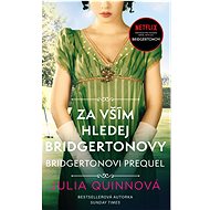 Bridgertonovi – prequel 1: Za vším hledej Bridgertonovy - Julia Quinn