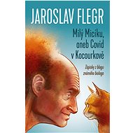 Milý Micíku, aneb Covid v Kocourkově - Doc. RNDr. Jaroslav Flegr CSc.