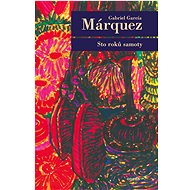 Sto roků samoty - Gabriel Garcia Marquez