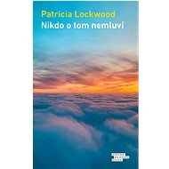 Nikdo o tom nemluví - Patricia Lockwood