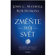 Změňte svůj svět - John C. Maxwell