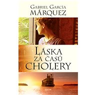 Láska za časů cholery - Gabriel Garcia Marquez