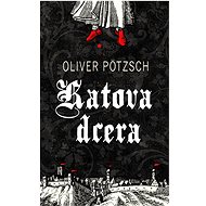 Katova dcera - 1. díl - Oliver Pötzsch