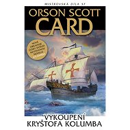 Vykoupení Kryštofa Kolumba - Orson Scott Card