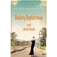 Audrey Hepburnová a její zářivá hvězda - Juliana Weinberg