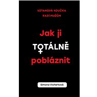 Jak ji totálně pobláznit - Simona Vicherková
