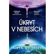 Úkryt v nebesích - Aliya Whiteley