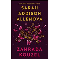 Zahrada kouzel - Sarah Addison Allen