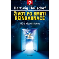Život po smrti. Reinkarnace - Hartwig Hausdorf