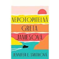 Nepotopitelná Greta Jamesová - Jennifer E. Smith