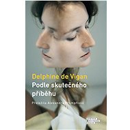 Podle skutečného příběhu - Delphine de Vigan