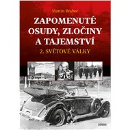 Zapomenuté osudy, zločiny a tajemství - Martin Brabec
