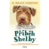 Příběh Shelby : příběh filmové hvězdy Shelby z bestselleru Psí cesta domů tentokrát pro malé čtenáře - W. Bruce Cameron