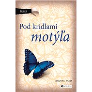 Pod krídlami motýľa - Veronika Bicker