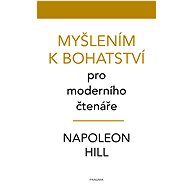 Myšlením k bohatství pro moderního čtenáře - Napoleon Hill