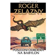 Poslední odbočka na Babylon - Roger Zelazny