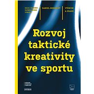 Rozvoj taktické kreativity ve sportu - Daniel Memmert