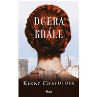 Dcera krále - Kerry Chaputová