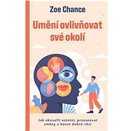 Umění ovlivňovat své okolí - Zoe Chance