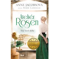 Ateliér Rosen 2: Sny nové doby - Anne Jacobs