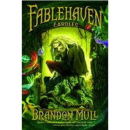 Fablehaven: Čaroles - Brandon Mull