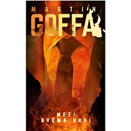 Mezi dvěma ohni - Martin Goffa