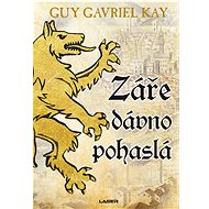 Záře dávno pohaslá - Guy Gavriel Kay