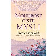 Moudrost čisté mysli - Jacob Liberman