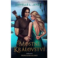 Mostní království 1: Princezna klamu - Danielle L. Jensen