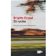 Žít rychle - Brigitte Giraud