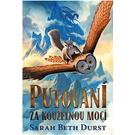 Putování za kouzelnou mocí - Sarah Beth Durst