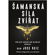 Šamanská síla zvířat - Don Jose Ruiz