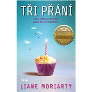 Tři přání - Liane Moriarty