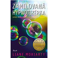 Zamilovaná hypnotizérka - Liane Moriarty