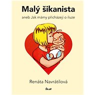 Malý šikanista, aneb, Jak mámy přicházejí o iluze - Renáta Navrátilová