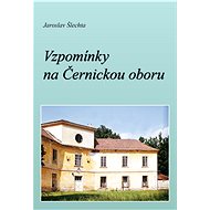 Vzpomínky na Černickou oboru - Ing. Jaroslav Šlechta