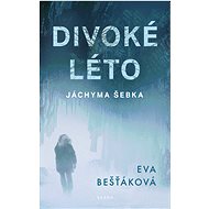 Divoké léto Jáchyma Šebka - Eva Bešťáková