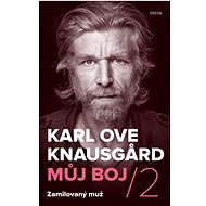 Můj boj 2: Zamilovaný muž - Karl Ove Knausgard