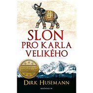 Slon pro Karla Velikého - Dirk Husemann