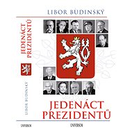 Jedenáct prezidentů - 2. aktualiz. vyd. - Libor Budinský