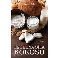 Léčebná síla kokosu - Bruce Fife
