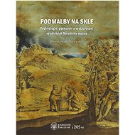 Podmalby na skle ve sbírkách Národního muzea - Jiří Belis