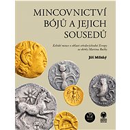 Mincovnictví Bójů a jejich sousedů - Jiří Militký