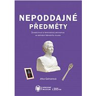 Nepoddajné předměty - Jitka Gelnarová