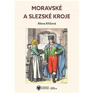 Moravské a slezské kroje - Alena Křížová